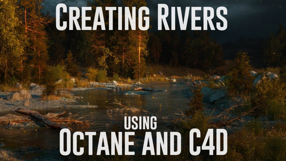 Creating Rivers Using Octane and C4D